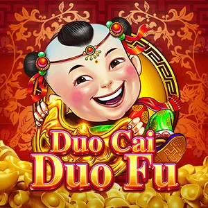 Duo Cai Duo Fu - STAYSLOT168